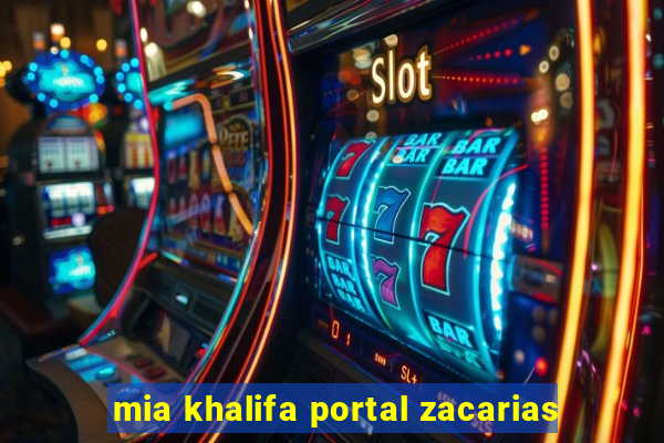 mia khalifa portal zacarias